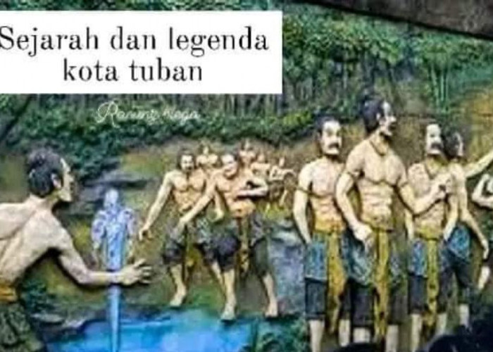 Sejarah dan Legenda Tuban: Dari Pusat Perdagangan Hingga Kota Seribu Julukan