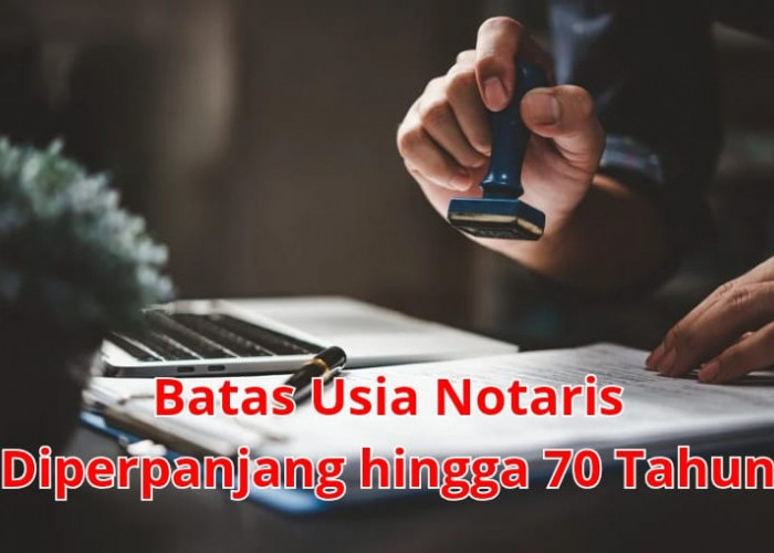 Batas Usia Notaris Diperpanjang hingga 70 Tahun, Keputusan MK yang Mengubah Aturan Lama