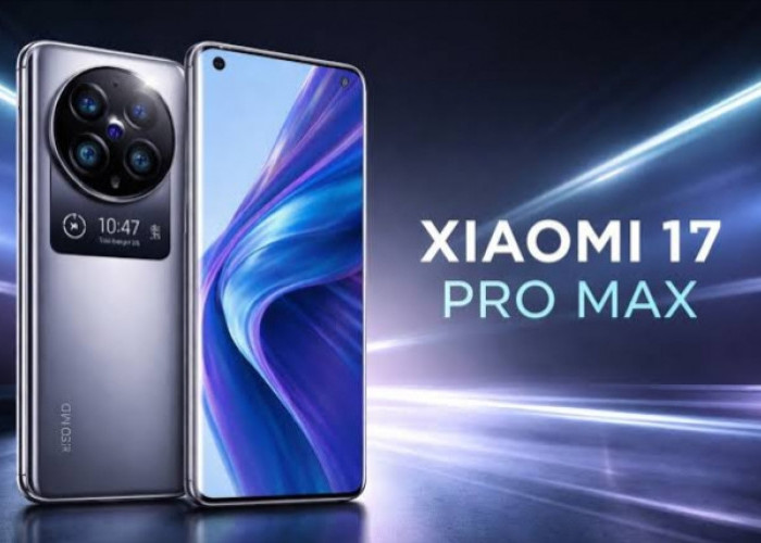 Xiaomi 17 Pro Max Siap Dominasi Kelas Flagship dengan Fitur Lengkap