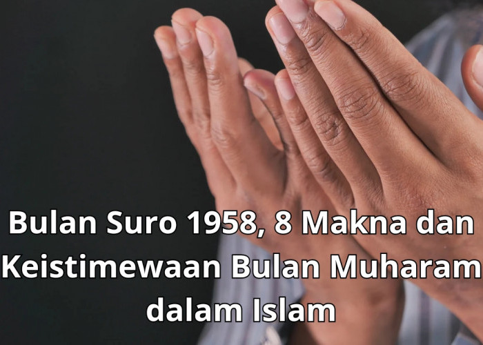 Bulan Suro 1958, 8 Makna dan Keistimewaan Bulan Muharam dalam Islam
