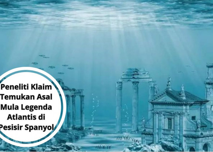 Peneliti Klaim Temukan Asal Mula Legenda Atlantis di Pesisir Spanyol