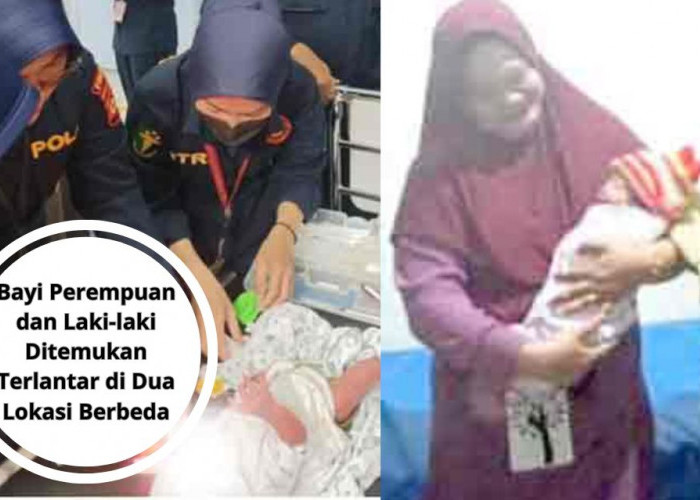 Bayi Perempuan dan Laki-laki Ditemukan Terlantar di Dua Lokasi Berbeda