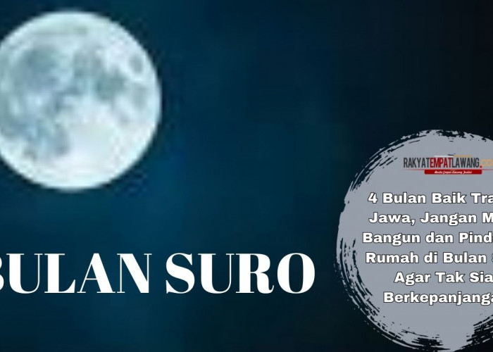 4 Bulan Baik Tradisi Jawa, Jangan Mulai Bangun dan Pindahan Rumah di Bulan Suro Agar Tak Sial Berkepanjangan