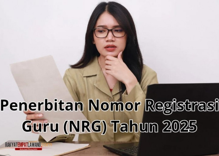 Perubahan Prosedur Penerbitan NRG 2025, Simak Panduan Lengkapnya di Sini!