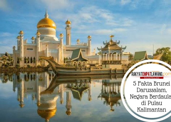 5 Fakta Brunei Darussalam, Negara Berdaulat di Pulau Kalimantan