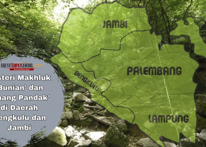 Misteri Makhluk 'Bunian' dan 'Uhang Pandak' di Daerah Bengkulu dan Jambi
