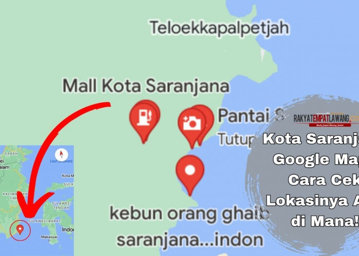 Kota Saranjana Google Maps Cara Cek Lokasinya Ada di Mana!