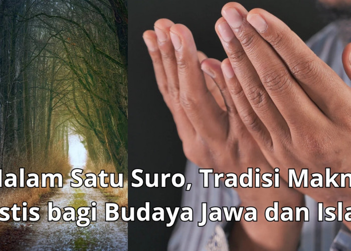 Malam Satu Suro, Tradisi Makna Mistis bagi Budaya Jawa dan Islam