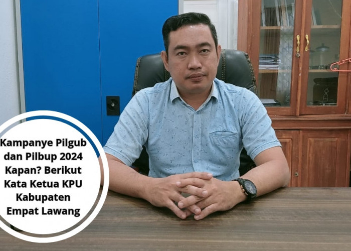 Kampanye Pilgub dan Pilbup 2024 Kapan? Berikut Kata Ketua KPU Kabupaten Empat Lawang