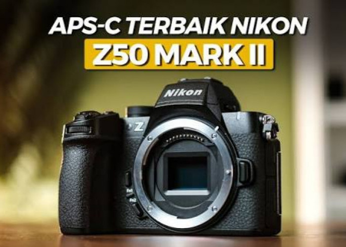 Nikon Z50 II Andalkan Fleksibilitas untuk Aktivitas Harian dan Travel