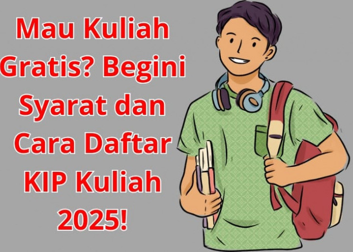 Mau Kuliah Gratis? Begini Syarat dan Cara Daftar KIP Kuliah 2025!