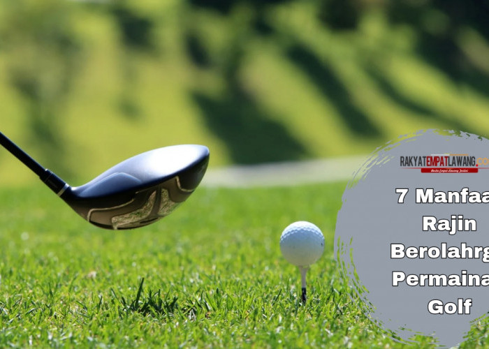 7 Manfaat Rajin Berolahrga Permainan Golf