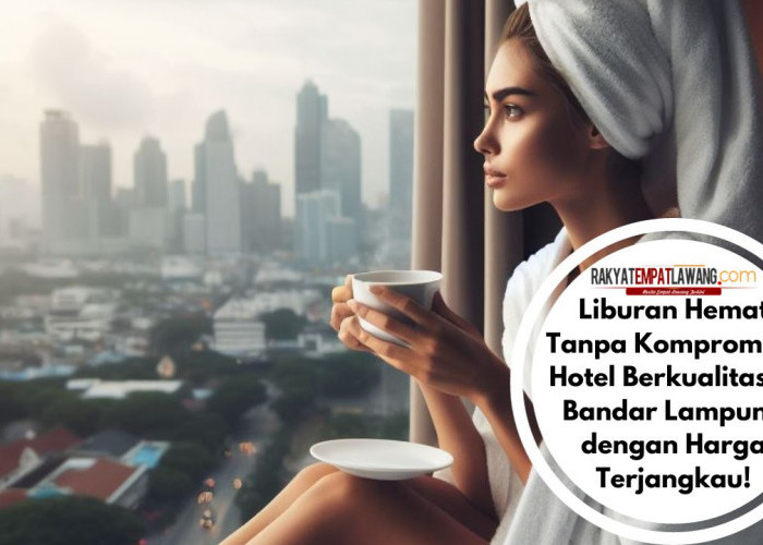 Liburan Hemat Tanpa Kompromi! 5 Hotel Berkualitas di Bandar Lampung dengan Harga Terjangkau!