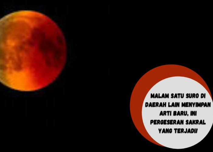 Malam Satu Suro di Daerah Lain Menyimpan Arti Baru, Ini Pergeseran Sakral yang Terjadi!