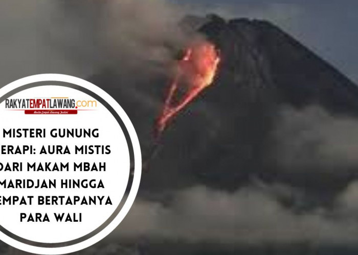 Misteri Gunung Merapi: Aura Mistis dari Makam Mbah Maridjan Hingga Tempat Bertapanya Para Wali