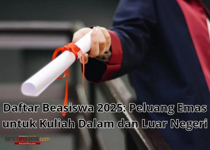 Daftar Beasiswa 2025, Peluang Emas untuk Kuliah Dalam dan Luar Negeri, Jangan Sampai Ketinggalan!