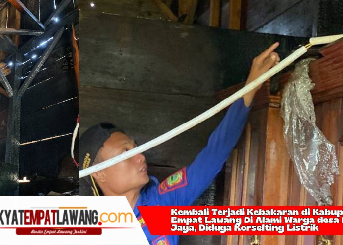 Kembali Terjadi Kebakaran di Kabupaten Empat Lawang, Di Alami Warga desa Mekar Jaya, Diduga Korselting Listrik