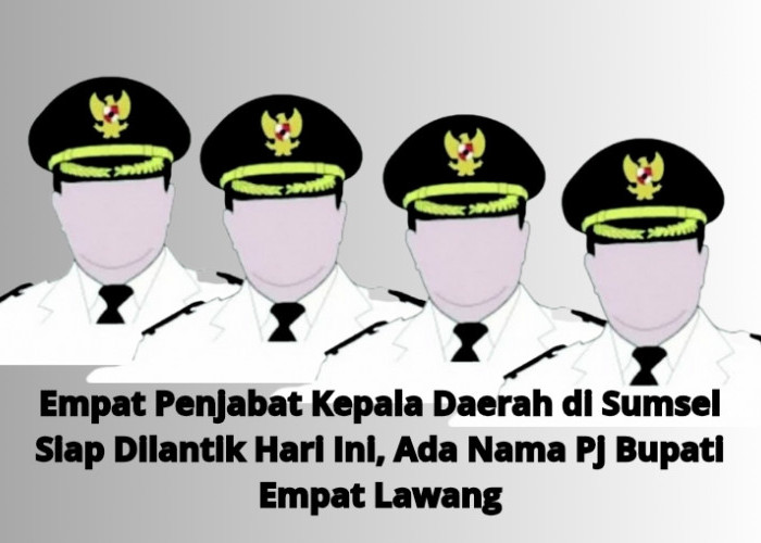 Empat Penjabat Kepala Daerah di Sumsel Siap Dilantik Hari Ini, Ada Nama Pj Bupati Empat Lawang