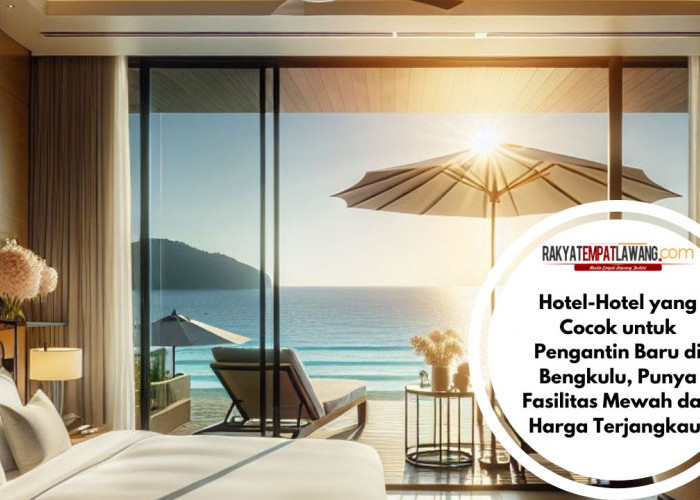 Hotel-Hotel yang Cocok untuk Pengantin Baru di Bengkulu, Punya Fasilitas Mewah dan Harga Terjangkau!