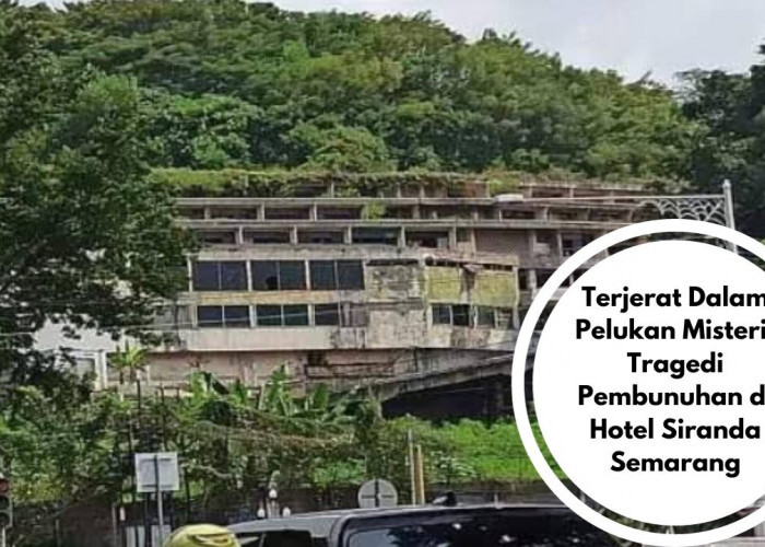 Terjerat Dalam Pelukan Misteri: Tragedi Pembunuhan di Hotel Siranda Semarang