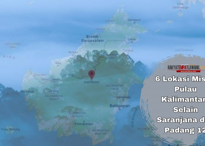 6 Lokasi Mistis Pulau Kalimantan, Selain Saranjana dan Padang 12